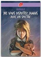 Couverture du livre « Ne vous disputez jamais avec un spectre » de Gudule aux éditions Livre De Poche Jeunesse