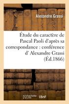 Couverture du livre « Etude du caractere de pascal paoli d'apres sa correspondance : conference de m. alexandre grassi » de Grassi Alexandre aux éditions Hachette Bnf