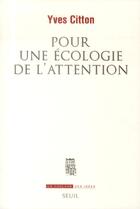Couverture du livre « Pour une écologie de l'attention » de Yves Citton aux éditions Seuil
