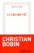 Couverture du livre « La grande vie » de Christian Bobin aux éditions Gallimard