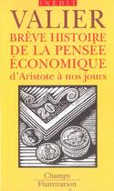 Couverture du livre « Breve histoire de la pensee economique d'aristote a nos jours » de Jacques Valier aux éditions Flammarion