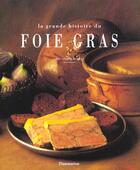 Couverture du livre « La grande histoire du foie gras » de Silvano Serventi aux éditions Flammarion