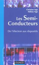 Couverture du livre « Les Semi-Conducteurs ; De L'Electron Aux Dispositifs » de Christian Ngo et Helene Ngo aux éditions Dunod