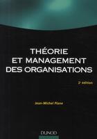 Couverture du livre « Théorie et management des organisations (2e édition) » de Jean-Michel Plane aux éditions Dunod