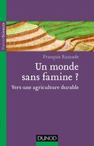 Couverture du livre « Un monde sans famine ? vers une agriculture durable » de Francois Ramade aux éditions Dunod