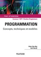 Couverture du livre « Programmation ; concepts, techniques et modèles ; cours et exercices » de Peter Van Roy et Seif Haridi aux éditions Dunod