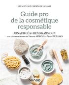 Couverture du livre « Guide pro de la cosmétique responsable » de Arnaud Gea et Hend Kammoun et Virginie Armand et Fred Ghenassia aux éditions Dunod
