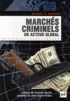 Couverture du livre « Marchés criminels ; un acteur global » de Mickael R. Roudaut aux éditions Puf
