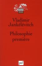 Couverture du livre « Philosophie première (3e édition) » de Vladimir Jankelevitch aux éditions Puf