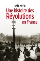 Couverture du livre « Une histoire des révolutions en France » de Gael Nofri aux éditions Cerf