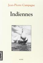 Couverture du livre « Indiennes » de Jean-Pierre Campagne aux éditions Denoel