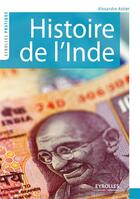 Couverture du livre « Histoire de l'Inde » de Alexandre Astier aux éditions Eyrolles