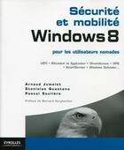 Couverture du livre « Sécurité et mobilité ; Windows 8 pour les utilisateurs nomades » de Arnaud Jumelet et Stanislas Quastana aux éditions Eyrolles