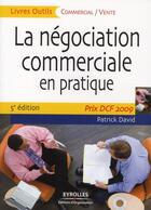 Couverture du livre « La négociation commerciale en pratique (5e édition) » de Patrick David aux éditions Organisation