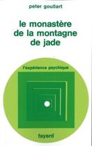 Couverture du livre « Le Monastère de la montagne de Jade » de Goullart Peter aux éditions Fayard