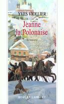 Couverture du livre « Jeanne La Polonaise » de Yves Viollier aux éditions Robert Laffont