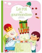 Couverture du livre « Le roi des gourmandises » de Alexandre Bonnefoy et Isabelle Provost aux éditions Lito