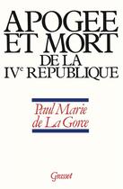 Couverture du livre « Apogée et mort de la IVe République » de Paul-Marie De La Gorce aux éditions Grasset Et Fasquelle