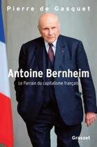 Couverture du livre « Antoine Bernheim ; le parrain du capitalisme français » de Pierre De Gasquet aux éditions Grasset