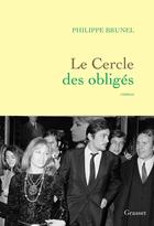 Couverture du livre « Le cercle des obligés : Roman » de Philippe Brunel aux éditions Grasset