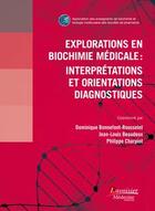 Couverture du livre « Explorations en biochimie médicale ; interprétations et orientations diagnostiques » de  aux éditions Medecine Sciences Publications