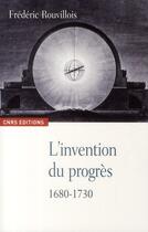 Couverture du livre « L'invention du progrès » de Frederic Rouvillois aux éditions Cnrs