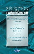 Couverture du livre « Un trop séduisant voisin ; le candidat idéal ; une chance de bonheur » de Judith Mcwilliams et Kathryn Ross et Carolyn Greene aux éditions Harlequin