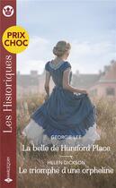 Couverture du livre « La belle de Huntford Place ; le triomphe d'une orpheline » de Dickson Helen et Georgie Lee aux éditions Harlequin
