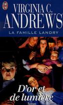 Couverture du livre « La famille Landry Tome 3 ; d'or et de lumière » de Virginia C. Andrews aux éditions J'ai Lu