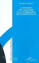 Couverture du livre « Analyse de l'activité et la formation des compétences (de Minet Francis) » de Ffrancis Minet aux éditions Editions L'harmattan