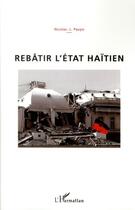 Couverture du livre « Rebâtir l'Etat haïtien » de Nicolas-L. Pauyo aux éditions Editions L'harmattan