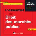 Couverture du livre « L'essentiel du droit des marchés publics (édition 2017/2018) » de Frederic Allaire aux éditions Gualino