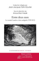 Couverture du livre « Entre deux eaux ; les secondes Lumières et leurs ambiguïtés, 1789-1815 » de Anouchka Vasak-Chauvet aux éditions Le Manuscrit