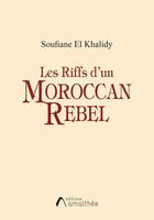 Couverture du livre « Les riffs d'un moroccan rebel » de Soufiane El Khalidy aux éditions Amalthee