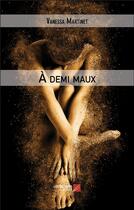 Couverture du livre « À demi maux » de Vanessa Martinet aux éditions Editions Du Net