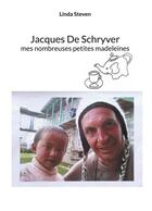 Couverture du livre « Jacques de Schryver : mes nombreuses petites madeleines » de Linda Steven aux éditions Books On Demand