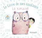 Couverture du livre « Le livre de mes émotions ; la timidité » de Stephanie Couturier et Maureen Poignonec aux éditions Grund