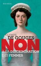 Couverture du livre « Olympe de Gouges ; non à la discrimination des femmes » de Elsa Solal aux éditions Actes Sud Junior