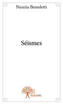 Couverture du livre « Séismes » de Nunzia Benedetti aux éditions Edilivre