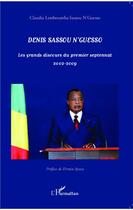 Couverture du livre « Denis Sassou N'Guesso : Les grands discours du premier septennat 2002-2009 » de Claudia Lemboumba Sassou N'Guesso aux éditions L'harmattan