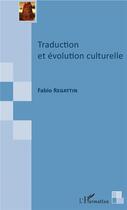 Couverture du livre « Traduction et évolution culturelle » de Fabio Regattin aux éditions L'harmattan