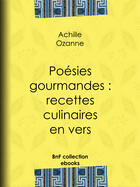 Couverture du livre « Poésies gourmandes : recettes culinaires en vers » de Achille Ozanne aux éditions Epagine