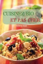 Couverture du livre « Cuisinez bio et pas cher » de Valerie Vidal aux éditions Anagramme