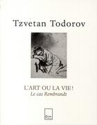 Couverture du livre « L'art ou la vie ! le cas Rembrandt » de Tzvetan Todorov aux éditions Biro