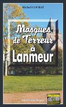 Couverture du livre « Masques de terreur à Lanmeur » de Michel Courat aux éditions Bargain