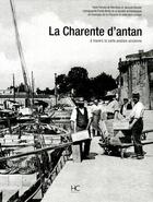 Couverture du livre « La Charente d'antan » de Jacques Baudet et Pamela De Montleau aux éditions Herve Chopin