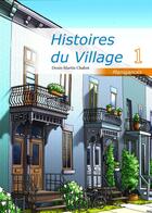 Couverture du livre « Histoires du village t.1 ; manigances » de Denis-Martin Chabot aux éditions Textes Gais