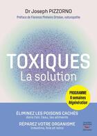 Couverture du livre « Toxiques : La solution » de Joseph Pizzorno aux éditions Thierry Souccar