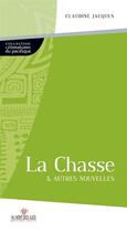 Couverture du livre « La chasse & autres nouvelles » de Claudine Jacques aux éditions Au Vent Des Iles