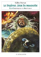 Couverture du livre « Le dixieme jour du branvode les chroniques d arcturus 5 » de Gilles Servat aux éditions L'atalante